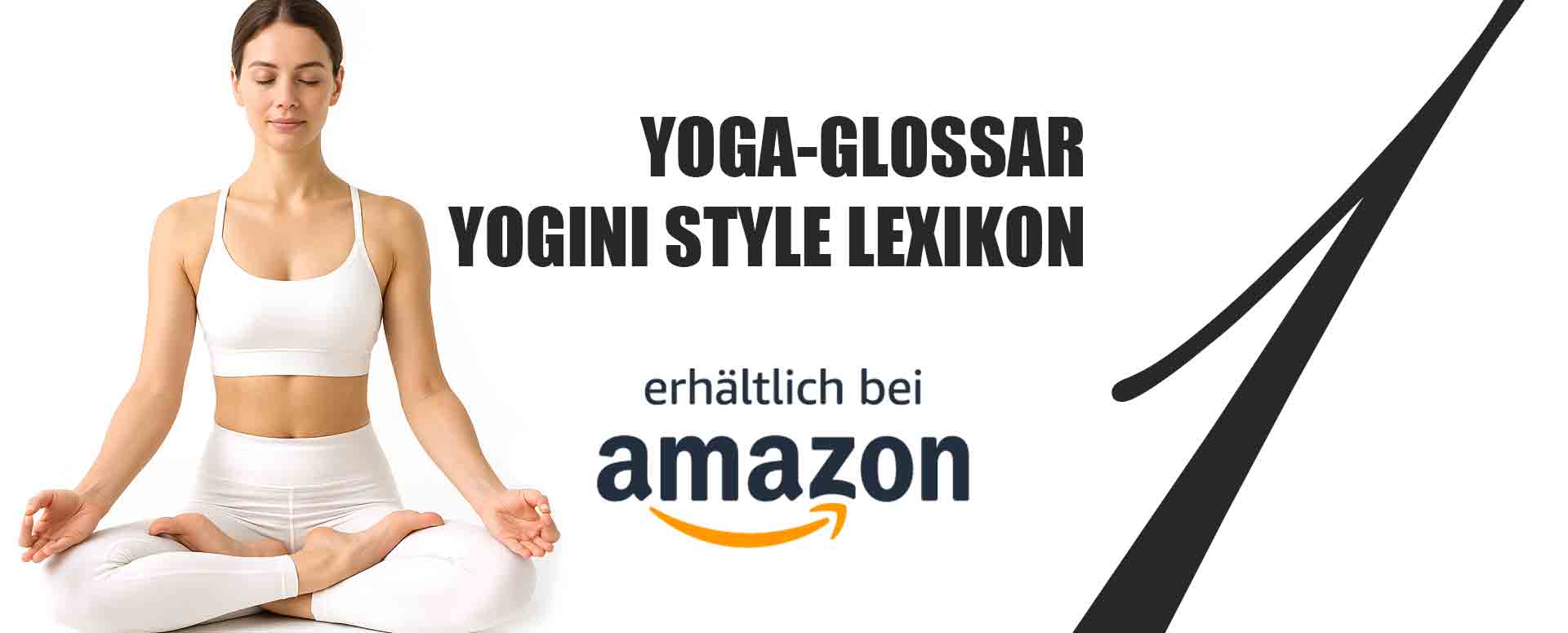 YOGA-GLOSSAR, YOGINI STYLE LEXIKON - 324 professionelle Yoga-Begriffe und Definitionen in 3 Bänden (Körper, Energie, Geist), umfassendes Yoga-Wörterbuch und Glossar, die Goldstandard-Referenz für Yogalehrer, Ausbilder und ernsthafte Praktizierende weltweit